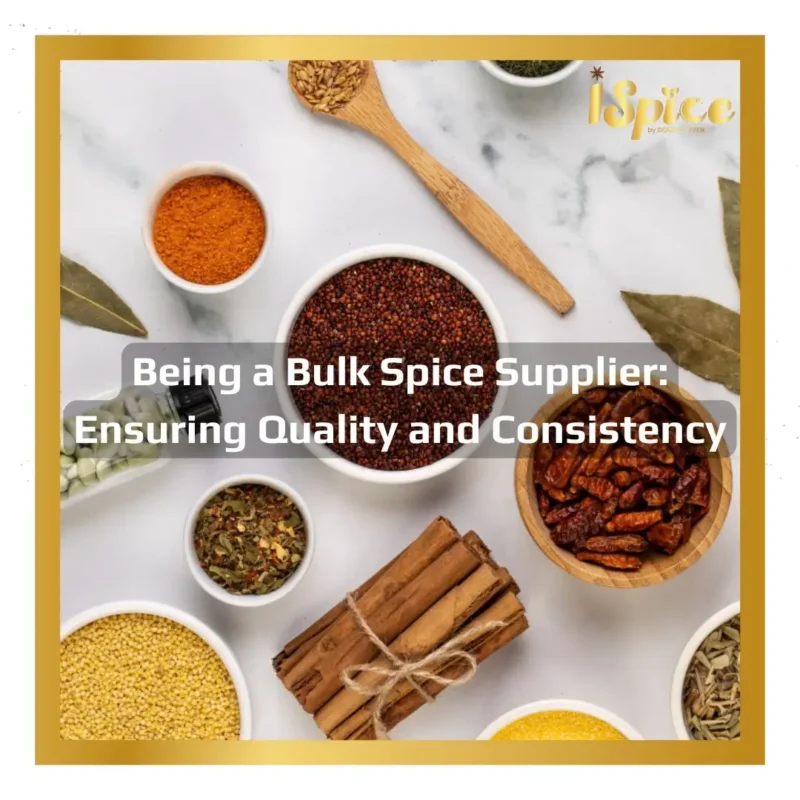 Being a Bulk Spice Supplier - Ensuring Quality and Consistency